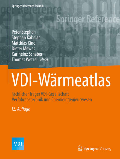 Book cover of VDI-Wärmeatlas: Fachlicher Träger VDI-Gesellschaft Verfahrenstechnik und Chemieingenieurwesen (12. Aufl. 2019) (Springer Reference Technik)