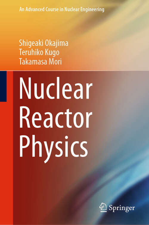 Book cover of Nuclear Reactor Physics (An Advanced Course in Nuclear Engineering #5)