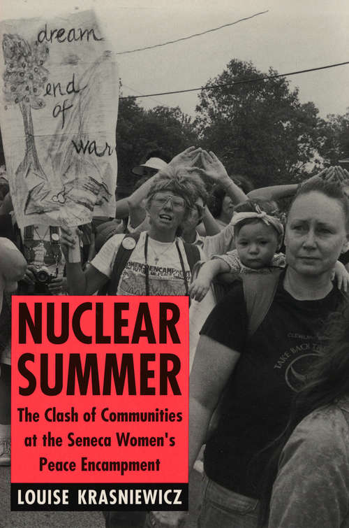 Book cover of Nuclear Summer: The Clash of Communities at the Seneca Women's Peace Encampment (The Anthropology of Contemporary Issues)