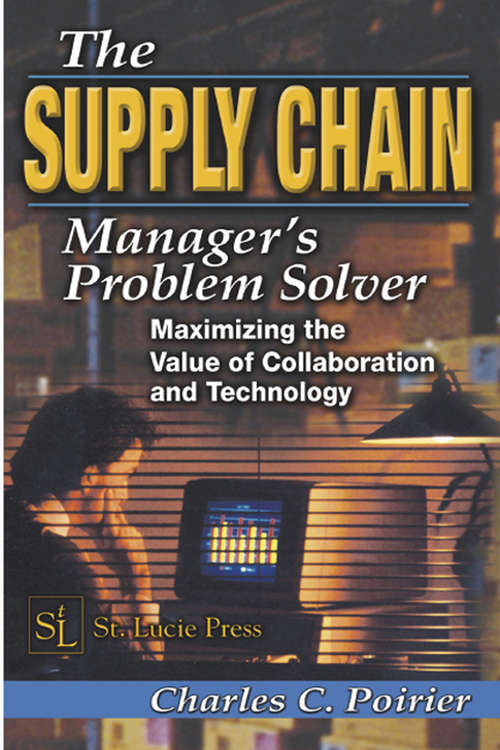 Book cover of The Supply Chain Manager's Problem-Solver: Maximizing the Value of Collaboration and Technology (Resource Management)