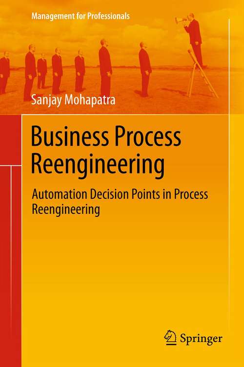 Book cover of Business Process Reengineering: Automation Decision Points in Process Reengineering (Management for Professionals)