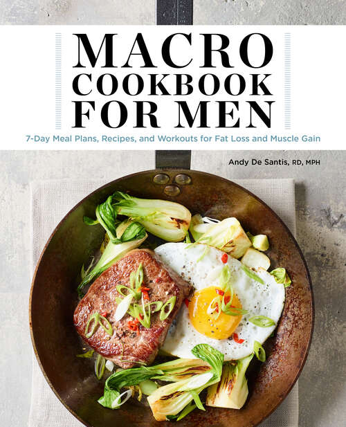 Book cover of Macro Cookbook for Men: 7-Day Meal Plans, Recipes, and Workouts for Fat Loss and Muscle Gain