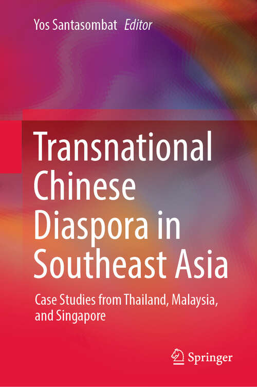 Book cover of Transnational Chinese Diaspora in Southeast Asia: Case Studies from Thailand, Malaysia, and Singapore (1st ed. 2022)