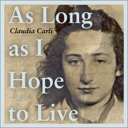 Book cover of As Long As I Hope to Live: The moving, true story of a Jewish girl and her schoolfriends under Nazi occupation