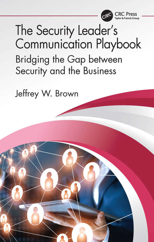 Book cover of The Security Leader’s Communication Playbook: Bridging the Gap between Security and the Business (Internal Audit And It Audit Ser.)