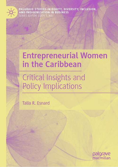 Book cover of Entrepreneurial Women in the Caribbean: Critical Insights and Policy Implications (1st ed. 2023) (Palgrave Studies in Equity, Diversity, Inclusion, and Indigenization in Business)