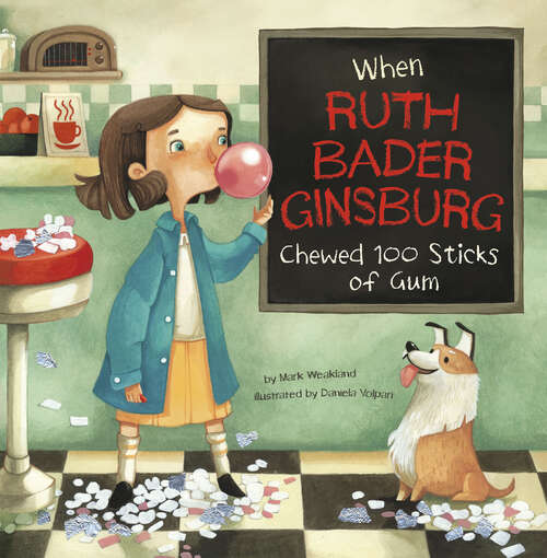 Book cover of When Ruth Bader Ginsburg Chewed 100 Sticks of Gum (Leaders Doing Headstands Ser.)