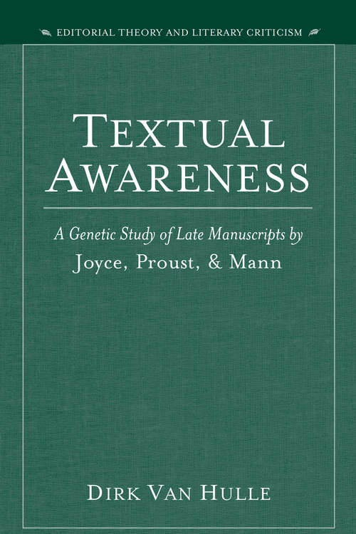 Book cover of Textual Awareness: A Genetic Study of Late Manuscripts by Joyce, Proust, and Mann