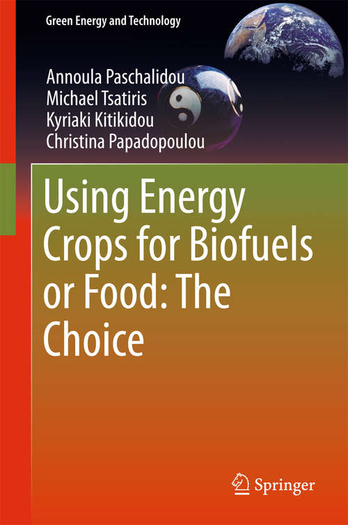 Book cover of Using Energy Crops for Biofuels or Food: The Choice (1st ed. 2018) (Green Energy and Technology)