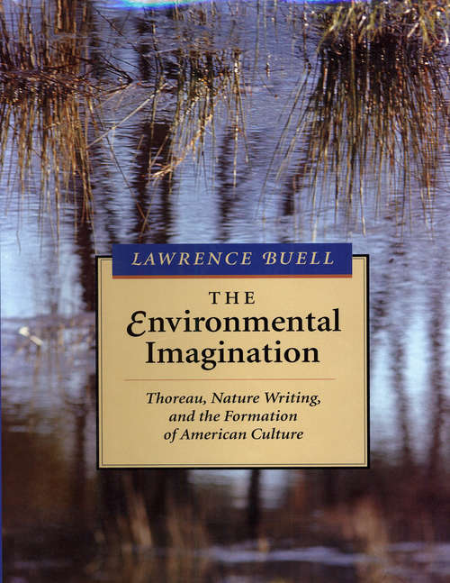 Book cover of The Environmental Imagination: Thoreau, Nature Writing and the Formation of American Culture