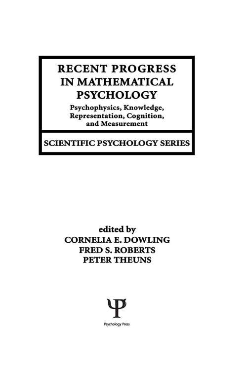 Book cover of Recent Progress in Mathematical Psychology: Psychophysics, Knowledge Representation, Cognition, and Measurement (Scientific Psychology Series)