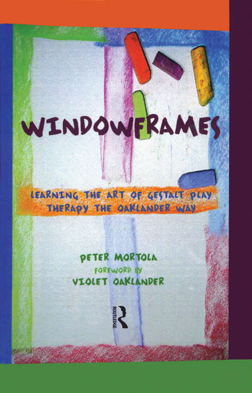 Book cover of Windowframes: Learning the Art of Gestalt Play Therapy the Oaklander Way