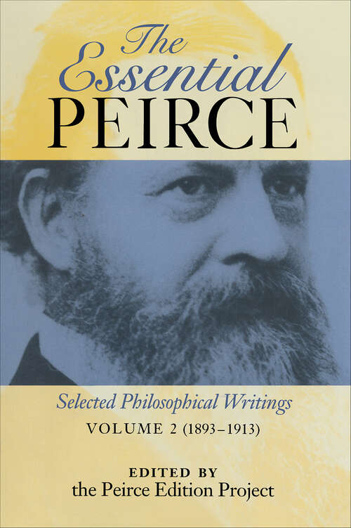 Book cover of The Essential Peirce, Volume 2: Selected Philosophical Writings (The Essential Peirce)