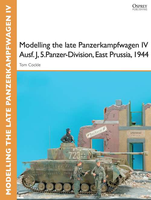 Book cover of Modelling the late Panzerkampfwagen IV Ausf. J, 5.Panzer-Division, East Prussia, 1944