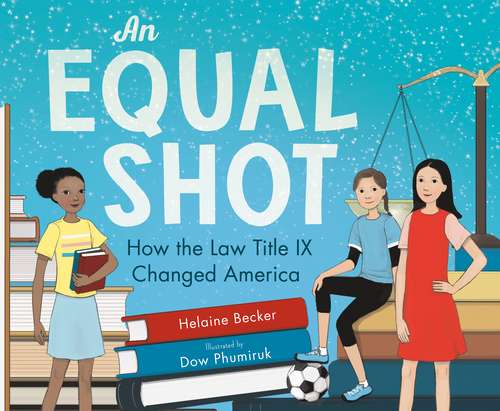 Book cover of An Equal Shot: How the Law Title IX Changed America