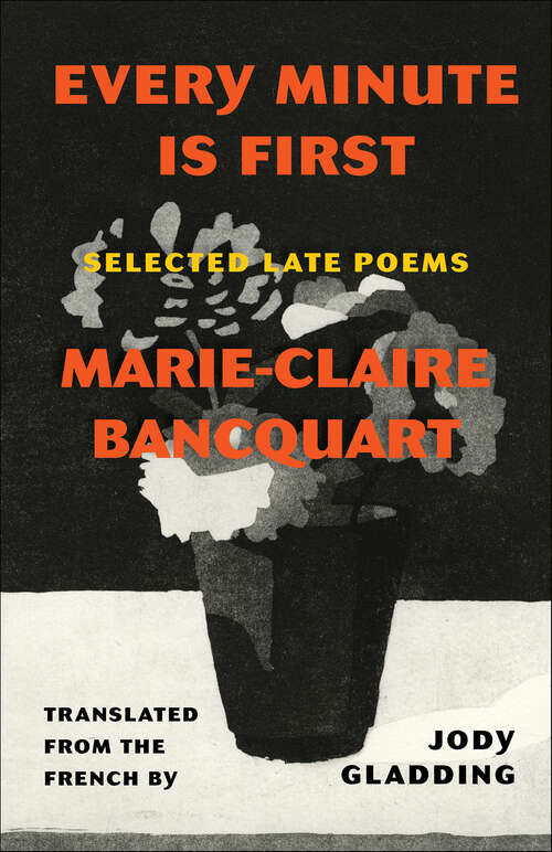 Book cover of Every Minute Is First: Selected Late Poems