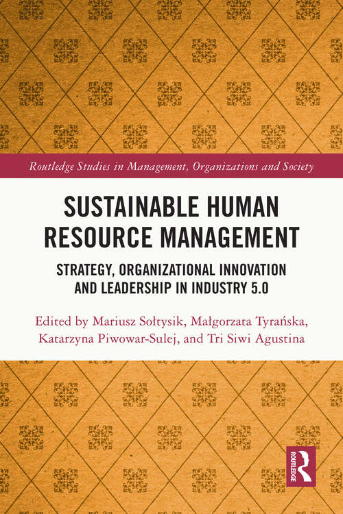 Book cover of Sustainable Human Resource Management: Strategy, Organizational Innovation and Leadership in Industry 5.0 (Routledge Studies in Management, Organizations and Society)