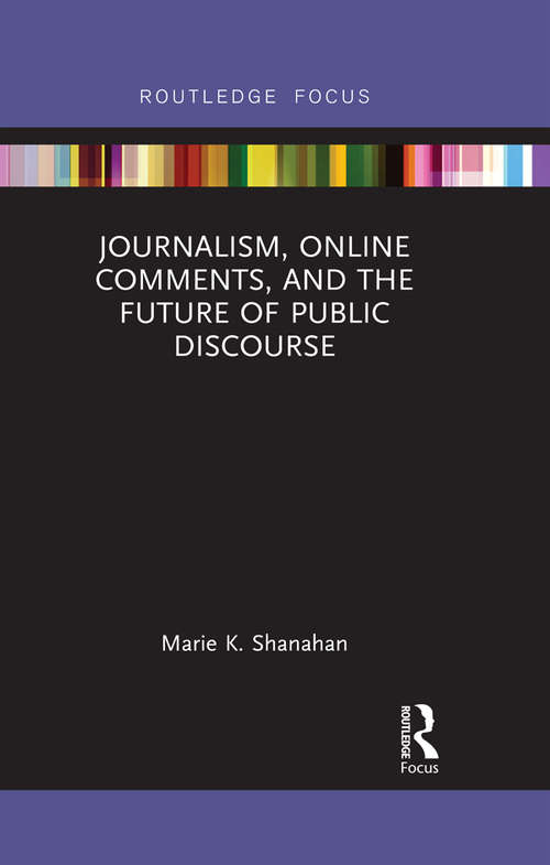 Book cover of Journalism, Online Comments, and the Future of Public Discourse