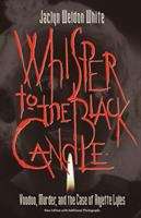 Book cover of Whisper To The Black Candle: Voodoo, Murder, And The Case Of Anjette Lyles