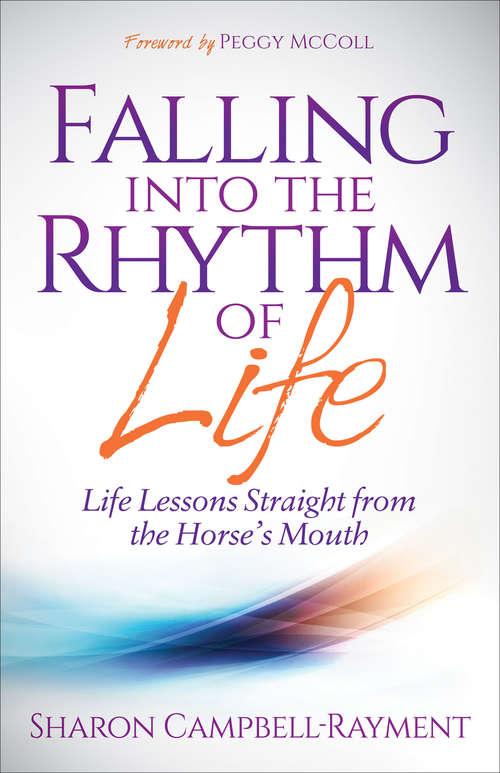 Book cover of Falling into the Rhythm of Life: Life Lessons Straight from the Horse's Mouth