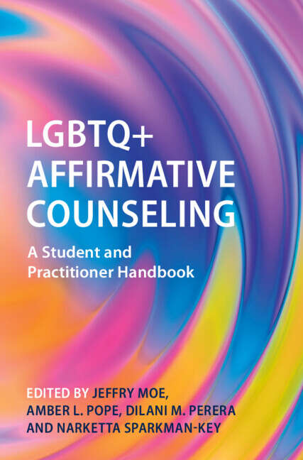 Book cover of LGBTQ+ Affirmative Counseling: A Student and Practitioner Handbook