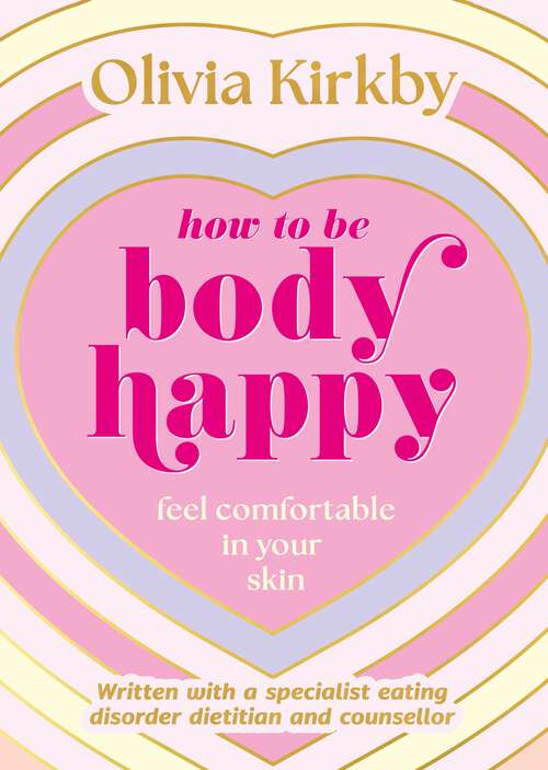 Book cover of How to Be Body Happy: A Teen's Guide to Feeling Comfortable in Your Own Skin