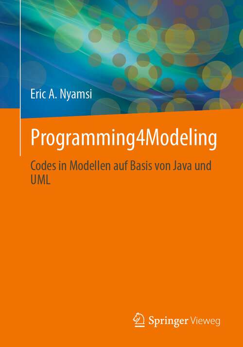 Book cover of Programming4Modeling: Codes in Modellen auf Basis von Java und UML (1. Aufl. 2022)