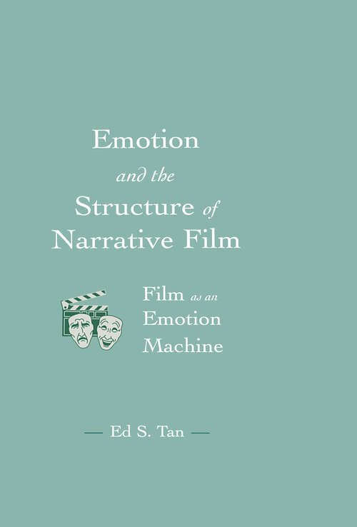 Book cover of Emotion and the Structure of Narrative Film: Film As An Emotion Machine (Routledge Communication Series)