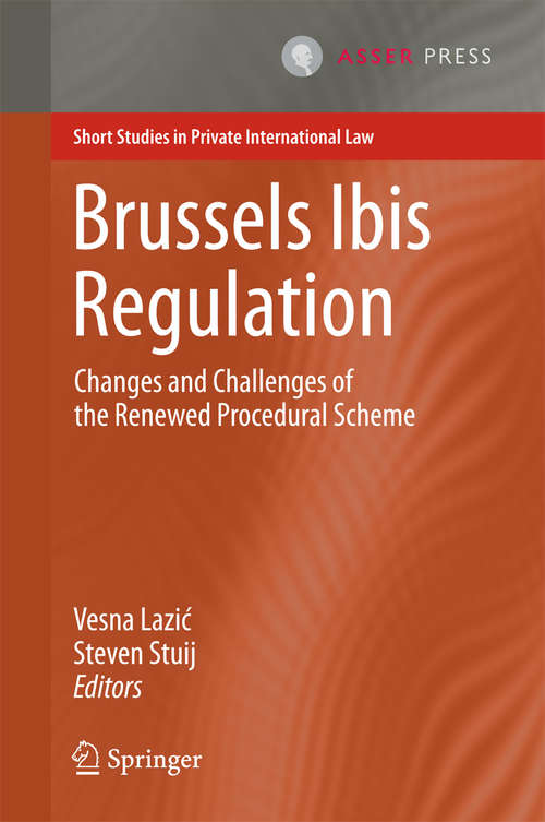 Book cover of Brussels Ibis Regulation: Changes and Challenges of the Renewed Procedural Scheme (Short Studies in Private International Law)