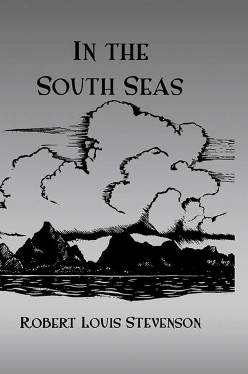 Book cover of In The South Seas Hb: Being An Account Of Experiences And Observations In The Marquesas, Paumotus And Gilbert Islands In The Course Of Two Cruises On The Yacht Casco (1888) And The Schooner Equator (1889) (Hogarth Travel Ser.)