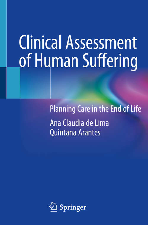 Book cover of Clinical Assessment of Human Suffering: Planning Care in the End of Life (1st ed. 2021)