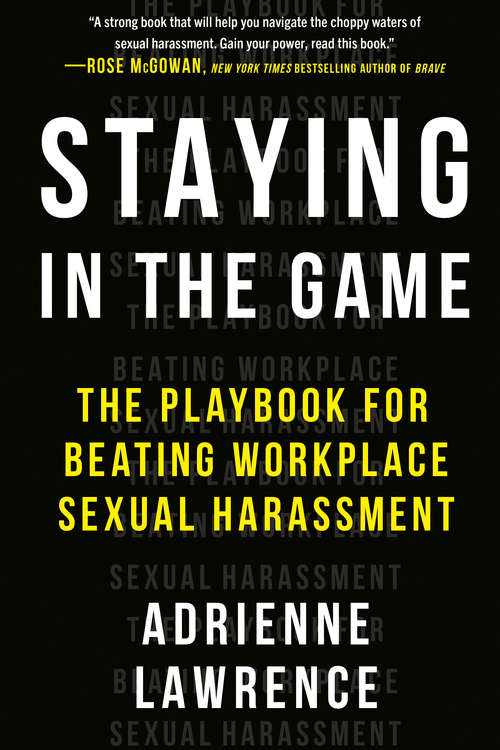 Book cover of Staying in the Game: The Playbook for Beating Workplace Sexual Harassment