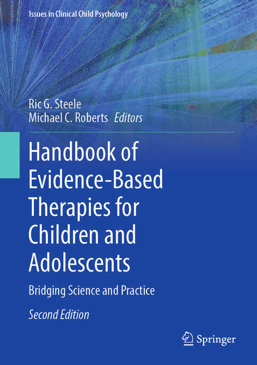 Book cover of Handbook of Evidence-Based Therapies for Children and Adolescents: Bridging Science and Practice (2nd ed. 2020) (Issues in Clinical Child Psychology)