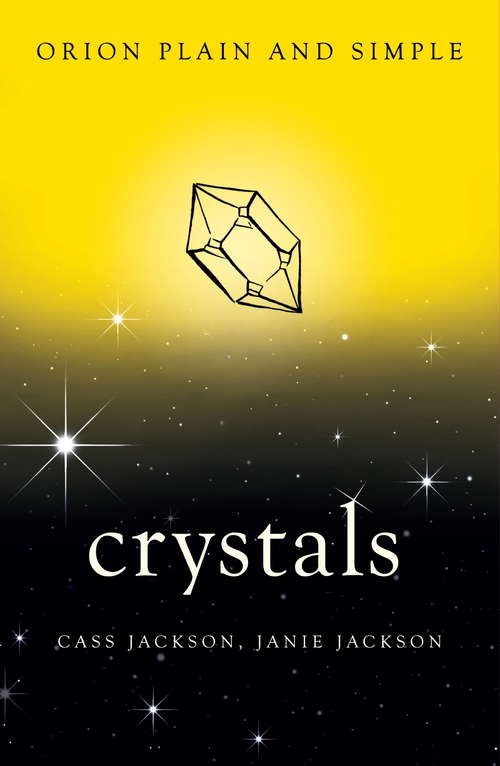 Book cover of Crystals: The Only Book You'll Ever Need (Plain And Simple Ser.)