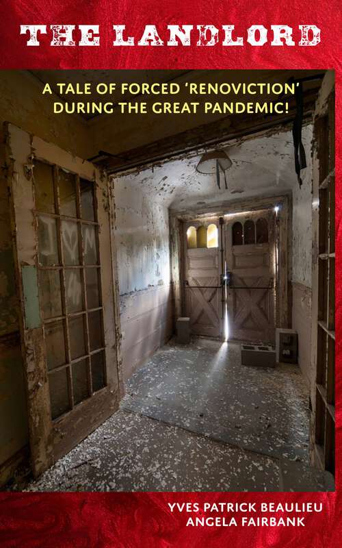 Book cover of The Landlord: A tale of forced ‘renoviction’ during the Great Pandemic!