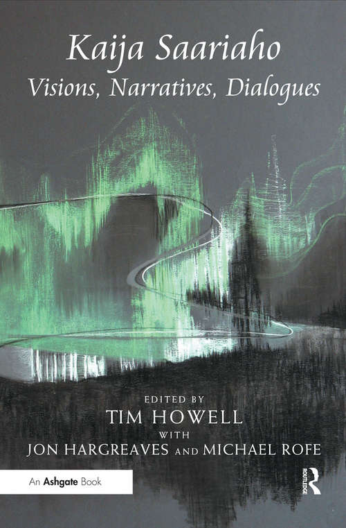 Book cover of Kaija Saariaho: Visions, Narratives, Dialogues