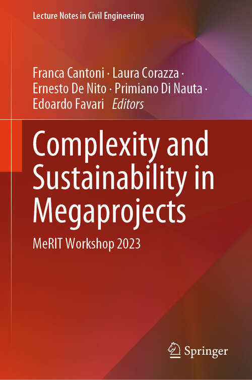 Book cover of Complexity and Sustainability in Megaprojects: MeRIT Workshop 2023 (2024) (Lecture Notes in Civil Engineering #493)