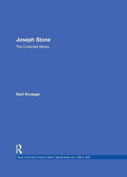 Book cover of Joseph Stone: The Collected Works (Music of the New American Nation: Sacred Music from 1780 to 1820)