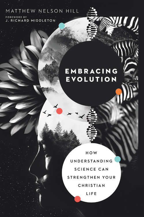 Book cover of Embracing Evolution: How Understanding Science Can Strengthen Your Christian Life