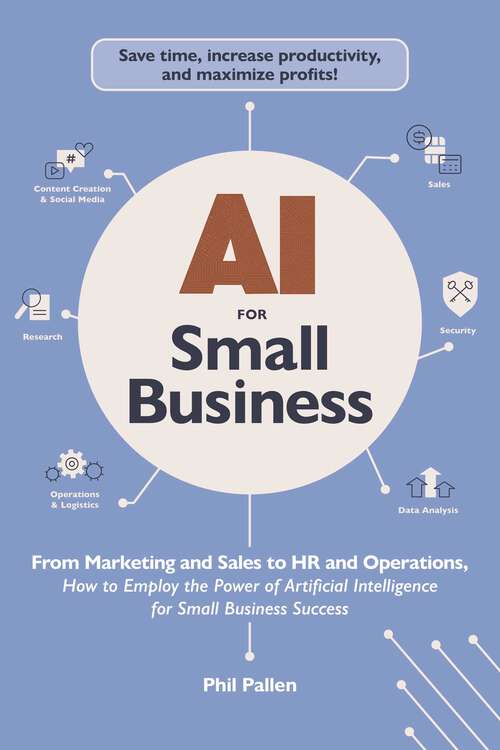 Book cover of AI for Small Business: From Marketing and Sales to HR and Operations, How to Employ the Power of Artificial Intelligence for Small Business Success (AI Advantage)