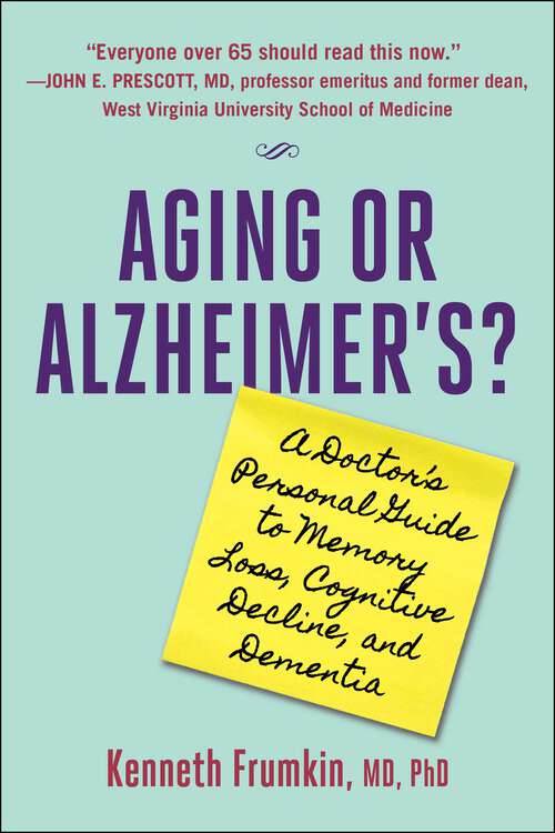 Book cover of Aging or Alzheimer's?: A Doctor's Personal Guide to Memory Loss, Cognitive Decline, and Dementia