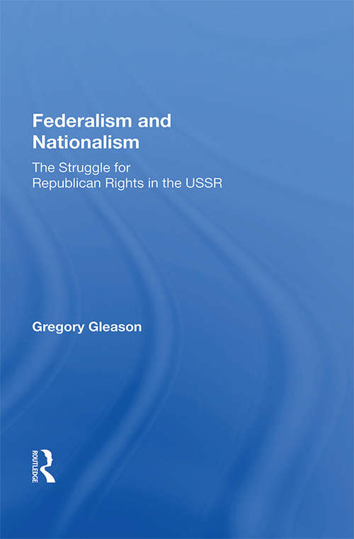 Book cover of Federalism And Nationalism: The Struggle For Republican Rights In The Ussr