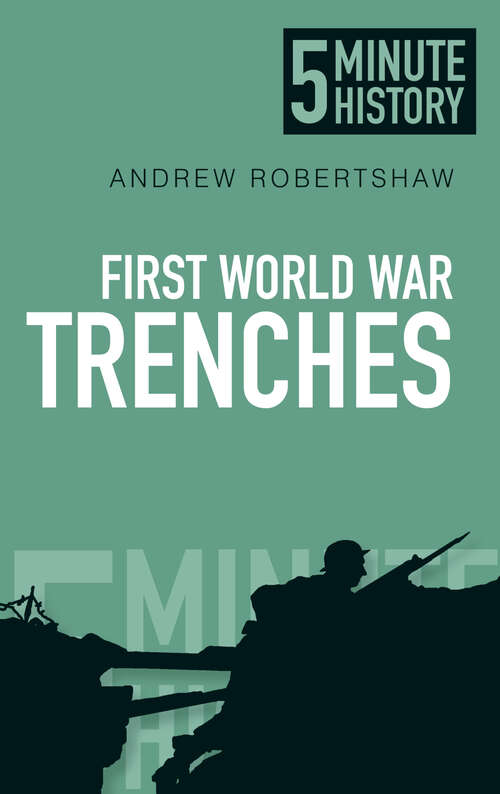 Book cover of First World War Trenches: 5 Minute History (5 Minute History)