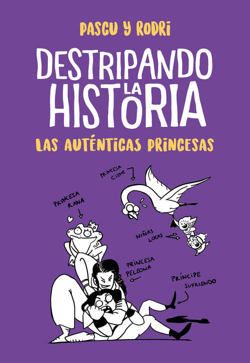 Book cover of Las auténticas princesas (Destripando la historia: Volumen)