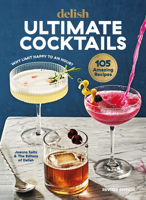 Book cover of Delish Ultimate Cocktails: Why Limit Happy to an Hour? (REVISED EDITION)