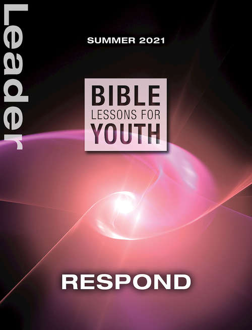 Book cover of Bible Lessons for Youth Summer 2021 Leader: Respond