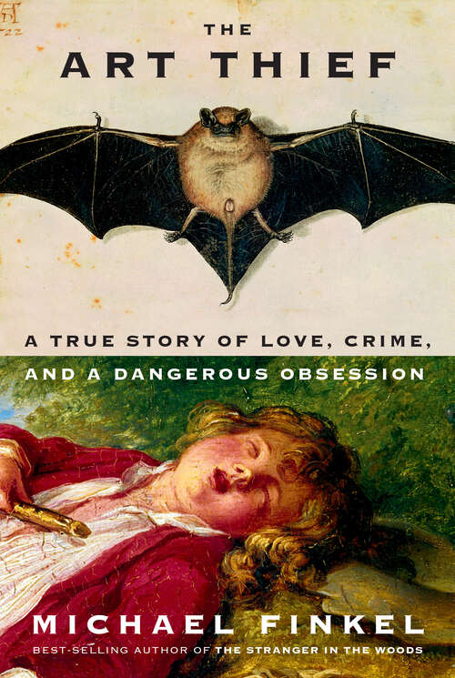 Book cover of The Art Thief: A True Story of Love, Crime, and a Dangerous Obsession