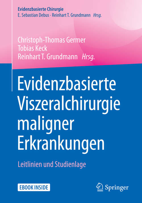 Book cover of Evidenzbasierte Viszeralchirurgie maligner Erkrankungen: Leitlinien und Studienlage (Evidenzbasierte Chirurgie)