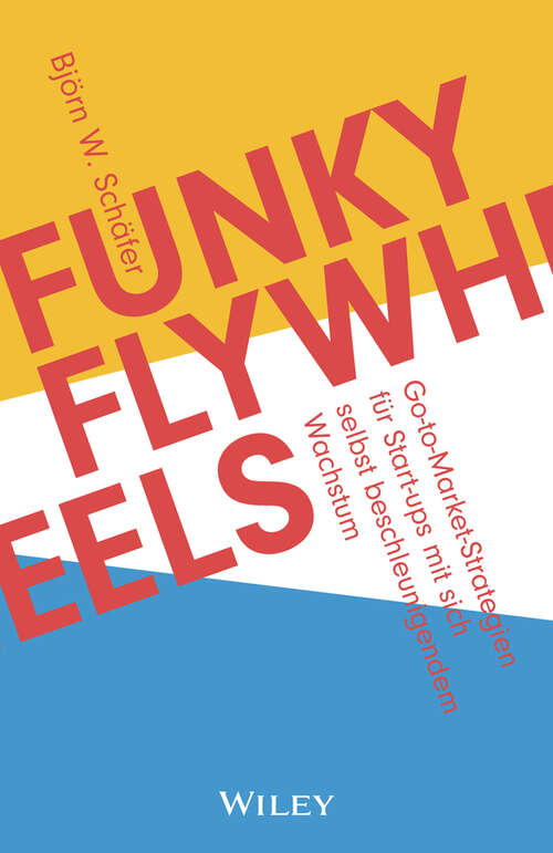 Book cover of Funky Flywheels: Go-to-Market-Strategien für Start-ups mit sich selbst beschleunigendem Wachstum
