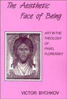 Book cover of The Aesthetic Face of Being: Art in the Theology of Pavel Florensky